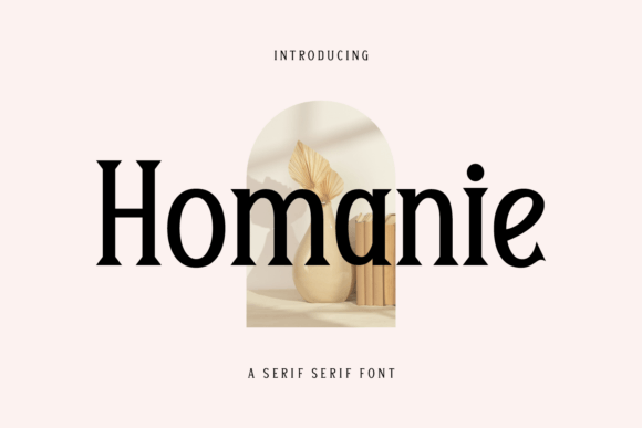Homanie: A Timeless Serif Font for Editorial Design